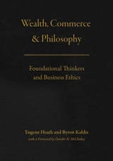 cover of Wealth, Commerce, and Philosophy: Foundational Thinkers and Business Ethics