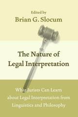 cover of The Nature of Legal Interpretation: What Jurists Can Learn about Legal Interpretation from Linguistics and Philosophy