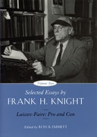cover of Selected Essays by Frank H. Knight, Volume 2: Laissez Faire: Pro and Con
