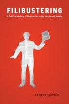 cover of Filibustering: A Political History of Obstruction in the House and Senate