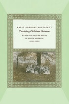 cover of Teaching Children Science: Hands-On Nature Study in North America, 1890-1930