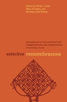 cover of Selective Remembrances: Archaeology in the Construction, Commemoration, and Consecration of National Pasts