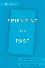 cover of Friending the Past: The Sense of History in the Digital Age