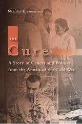 cover of The Cure: A Story of Cancer and Politics from the Annals of the Cold War