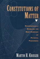 cover of Constitutions of Matter: Mathematically Modeling the Most Everyday of Physical Phenomena