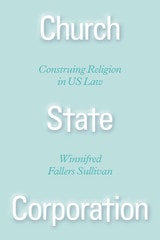 cover of Church State Corporation: Construing Religion in US Law