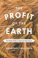 cover of The Profit of the Earth: The Global Seeds of American Agriculture