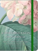 cover of A Portable Latin for Gardeners: More than 1,500 Essential Plant Names and the Secrets They Contain