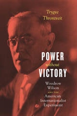 cover of Power without Victory: Woodrow Wilson and the American Internationalist Experiment