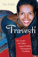 cover of Travesti: Sex, Gender, and Culture among Brazilian Transgendered Prostitutes