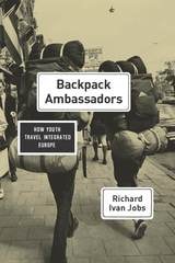 cover of Backpack Ambassadors: How Youth Travel Integrated Europe
