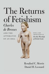 cover of The Returns of Fetishism: Charles de Brosses and the Afterlives of an Idea