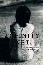 cover of Infinity Net: The Autobiography of Yayoi Kusama