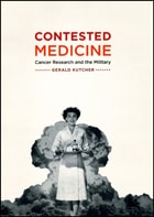 cover of Contested Medicine: Cancer Research and the Military