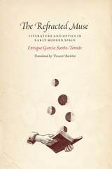 cover of The Refracted Muse: Literature and Optics in Early Modern Spain