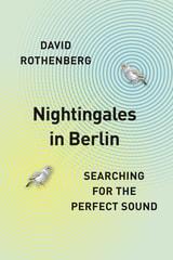 cover of Nightingales in Berlin: Searching for the Perfect Sound