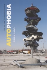 cover of Autophobia: Love and Hate in the Automotive Age