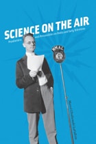 cover of Science on the Air: Popularizers and Personalities on Radio and Early Television