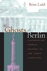 cover of The Ghosts of Berlin: Confronting German History in the Urban Landscape