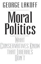 cover of Moral Politics: What Conservatives Know That Liberals Don't