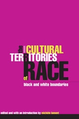 cover of The Cultural Territories of Race: Black and White Boundaries