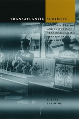 cover of Transatlantic Subjects: Acts of Migration and Cultures of Transnationalism between Greece and America