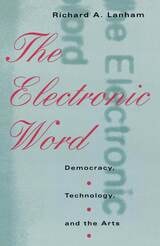 cover of The Electronic Word: Democracy, Technology, and the Arts
