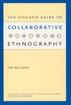 cover of The Chicago Guide to Collaborative Ethnography