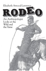 cover of Rodeo: An Anthropologist Looks at the Wild and the Tame