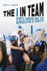 cover of The I in Team: Sports Fandom and the Reproduction of Identity