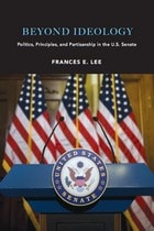 cover of Beyond Ideology: Politics, Principles, and Partisanship in the U. S. Senate