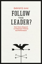 cover of Follow the Leader?: How Voters Respond to Politicians' Policies and Performance