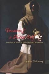 cover of Becoming a New Self: Practices of Belief in Early Modern Catholicism