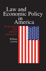 cover of Law and Economic Policy in America: The Evolution of the Sherman Antitrust Act