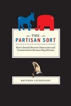 cover of The Partisan Sort: How Liberals Became Democrats and Conservatives Became Republicans