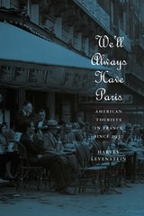 cover of We'll Always Have Paris: American Tourists in France since 1930