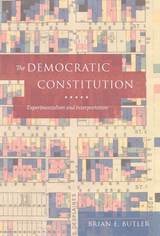 cover of The Democratic Constitution: Experimentalism and Interpretation