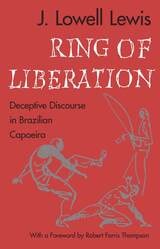 cover of Ring of Liberation: Deceptive Discourse in Brazilian Capoeira