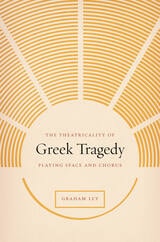 cover of The Theatricality of Greek Tragedy: Playing Space and Chorus
