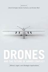 cover of Drones and the Future of Armed Conflict: Ethical, Legal, and Strategic Implications