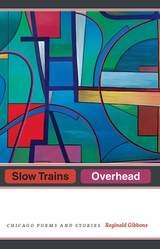 cover of Slow Trains Overhead: Chicago Poems and Stories