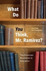 cover of What Do You Think, Mr. Ramirez?: The American Revolution in Education