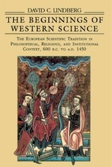 cover of The Beginnings of Western Science: The European Scientific Tradition in Philosophical, Religious, and Institutional Context, 600 B.C. to A.D. 1450
