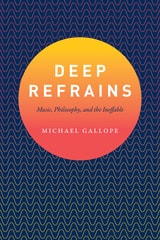 cover of Deep Refrains: Music, Philosophy, and the Ineffable