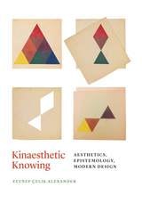 cover of Kinaesthetic Knowing: Aesthetics, Epistemology, Modern Design
