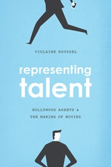 cover of Representing Talent: Hollywood Agents and the Making of Movies
