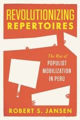 cover of Revolutionizing Repertoires: The Rise of Populist Mobilization in Peru