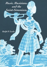 cover of Music, Musicians, and the Saint-Simonians