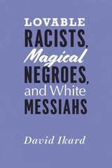 cover of Lovable Racists, Magical Negroes, and White Messiahs