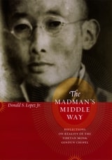 cover of The Madman's Middle Way: Reflections on Reality of the Tibetan Monk Gendun Chopel